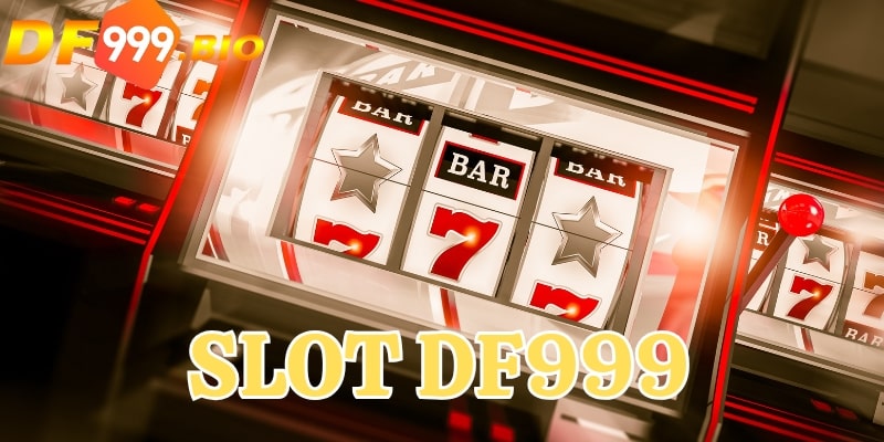 Slot DF999 hấp dẫn được nhiều cược thủ lựa chọn tham gia